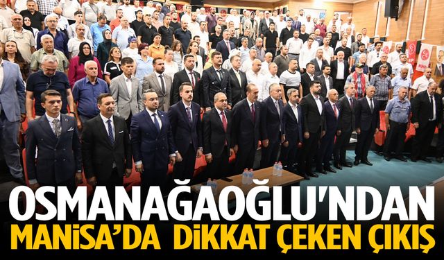 Osmanağaoğlu'ndan Manisa’da dikkat çeken çıkış