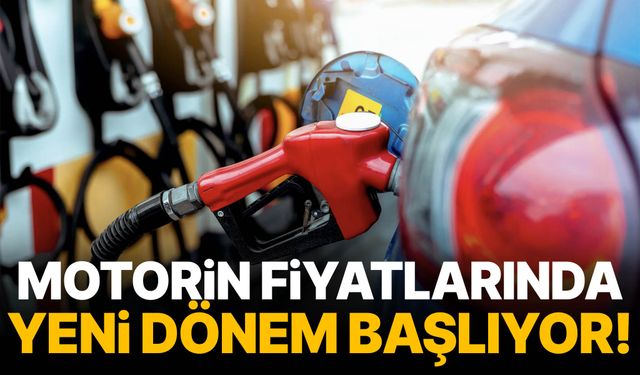 Motorin fiyatlarında yeni dönem başlıyor!