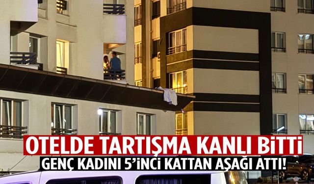 Otelde tartışma kanlı bitti! Genç kadını 5’inci kattan aşağı attı