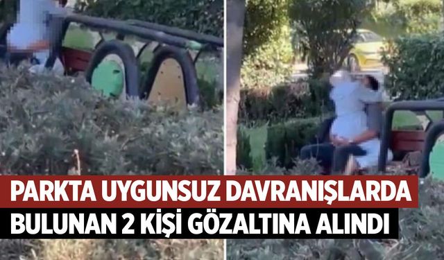 Parkta uygunsuz davranışlarda bulunan 2 kişi gözaltına alındı