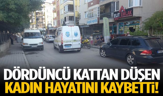 Dördüncü kattan düşen kadın hayatını kaybetti