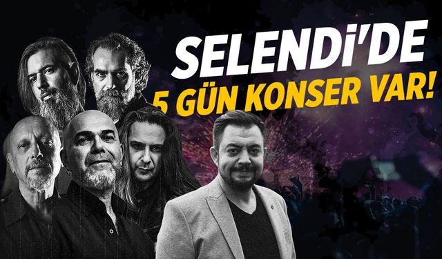 Selendi'de 5 gün konser var! Yüksek Sadakat, Hüseyin Kağıt...