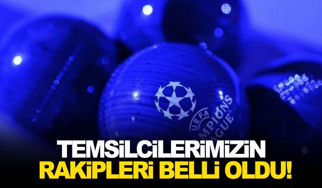 Temsilcilerimizin rakipleri belli oldu!