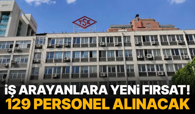 İş arayanlara yeni fırsat! 129 personel alınacak