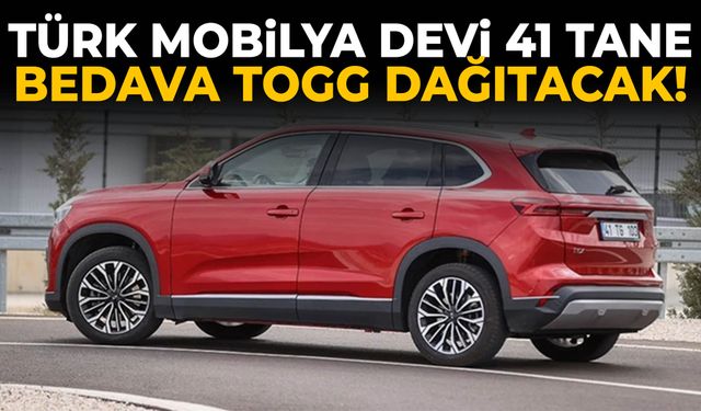 Türk mobilya devi 41 tane bedava TOGG dağıtacak!