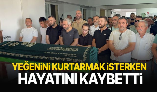 Yeğenini kurtarmak isterken hayatını kaybetti!