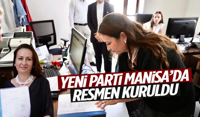 YENİ Parti Manisa’da resmen kuruldu!