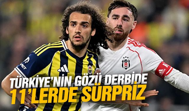 Türkiye'nin gözü derbide… 11’lerde sürpriz