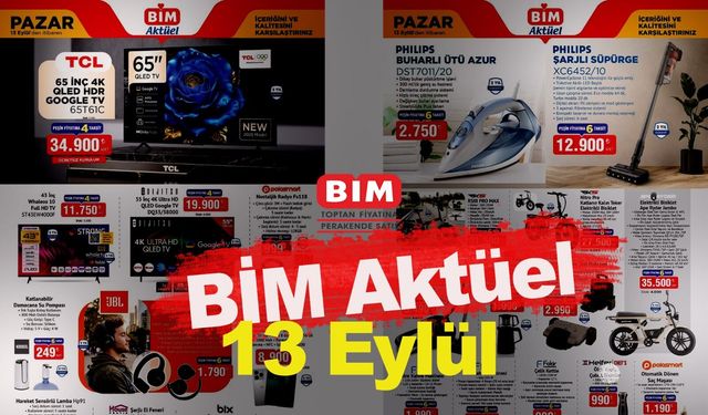BİM 13 Eylül İndirimli Aktüel Kataloğu | QLED Televizyon, Akıllı Telefon, Şarjlı Süpürge, Oyuncak