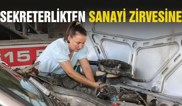 Sanayide sekreterlikten ustalığa