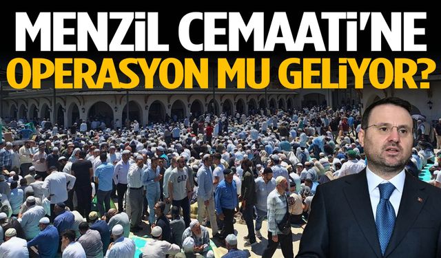 Menzil Cemaati'ne operasyon mu geliyor?