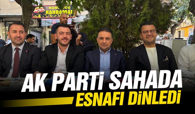 AK Parti sahada esnafın derdini dinledi