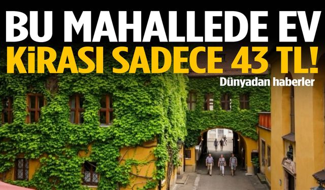 Bu mahallede ev kirası sadece 43 TL!