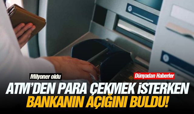 ATM’den para çekmek isterken bankanın açığını buldu!