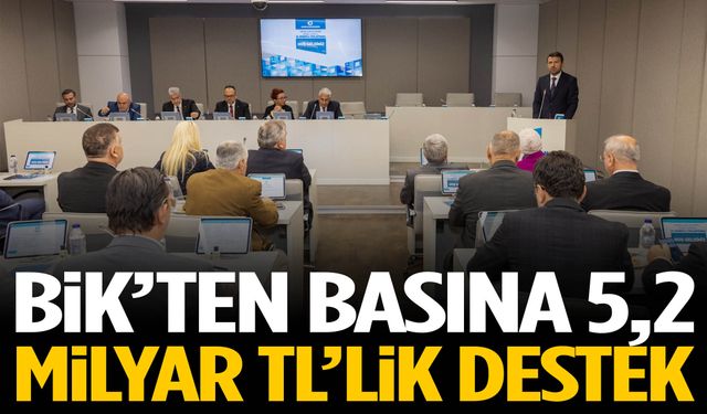 BİK’ten basına 5,2 milyar TL’lik destek