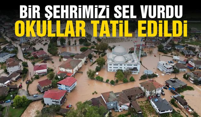 Bir şehrimizi sel vurdu! Okullar tatil edildi