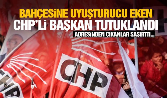 CHP’li başkanın bahçesinden uyuşturucu fışkırdı!