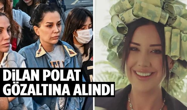 Dilan Polat gözaltına alındı