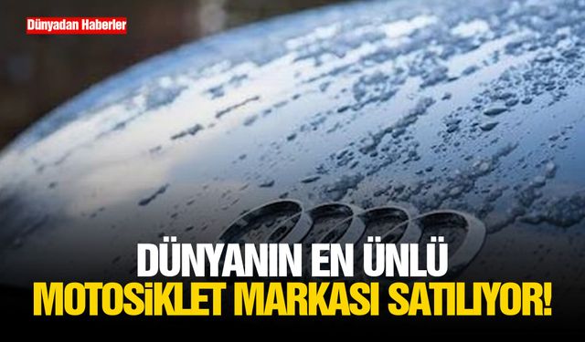 Dünyanın en ünlü motosiklet markası satılıyor!