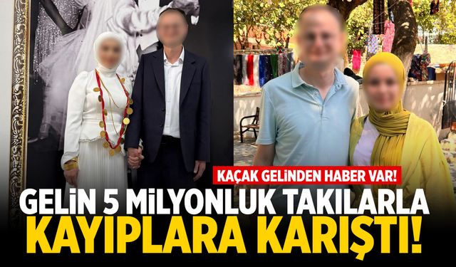Gelin 5 milyonluk takıyla ortadan kayboldu!
