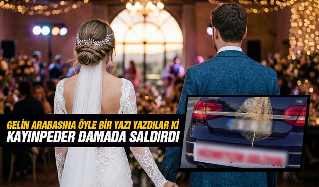 Gelin arabasına öyle bir yazı yazdılar ki kayınpeder damada saldırdı