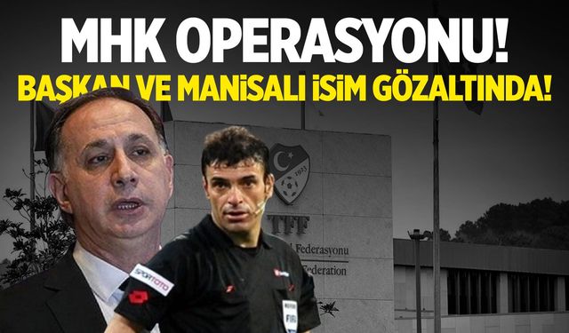 MHK operasyonu Manisa’ya uzadı! Yunus Yıldırım gözaltına alındı