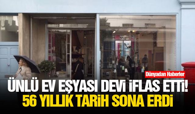 Ünlü ev eşyası devi iflas etti! 56 yıllık tarih sona erdi