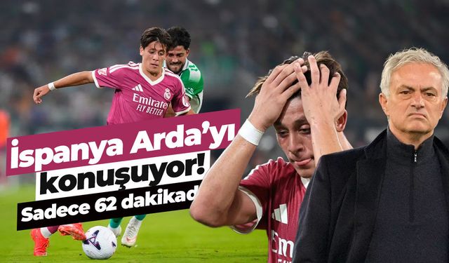 İspanya Arda Güler’i konuşuyor! Sadece 62 dakikada…