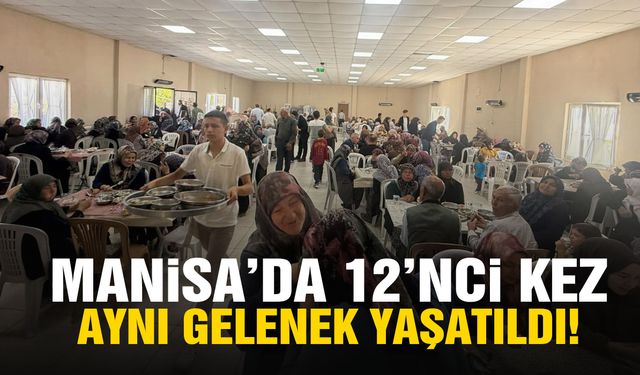 Manisa’da 12’nci kez aynı gelenek yaşatıldı!