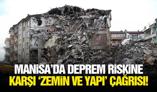 Manisa’da deprem riskine karşı ‘zemin ve yapı’ çağrısı!
