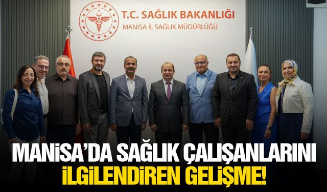 Manisa’da sağlık çalışanlarını ilgilendiren gelişme!