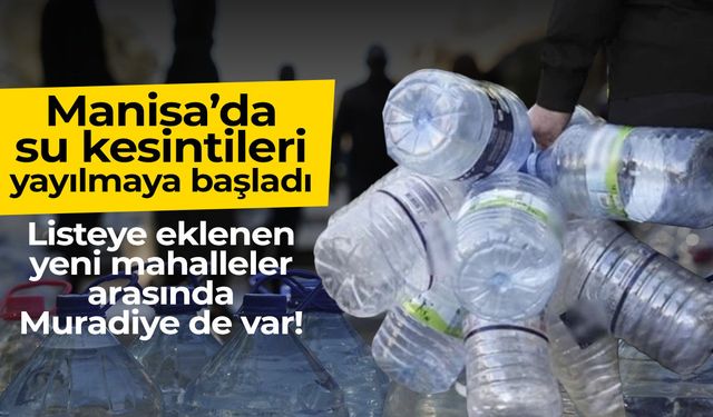 Manisa'da su kesintileri büyüyerek devam ediyor
