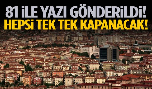 81 ile yazı gönderildi! İzin belgesi olmayanlar kapatılacak!