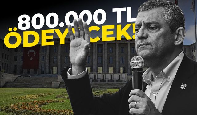 Özgür Özel 800 bin TL ödeyecek!