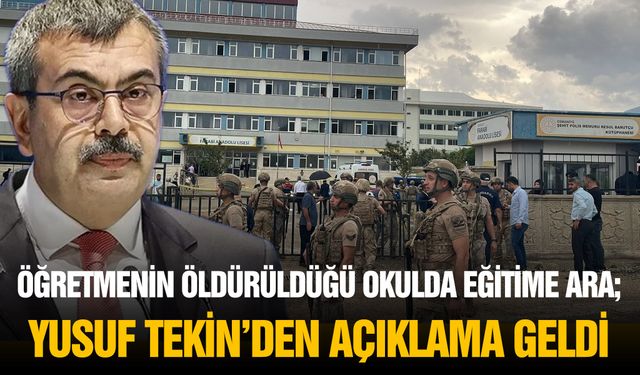Öğretmenin öldürüldüğü okulda eğitime ara: Bakan Tekin’den açıklama geldi