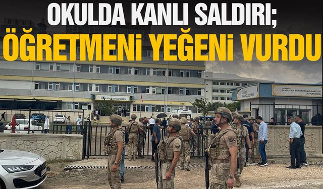 Okulda kanlı saldırı; öğretmeni yeğeni vurdu