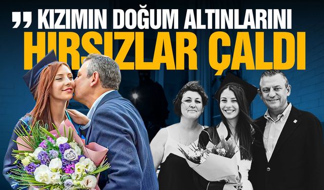 Özgür Özel: Kızımın doğum altınlarını çaldılar