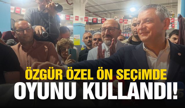 Özgür Özel ön seçimde oyunu kullandı