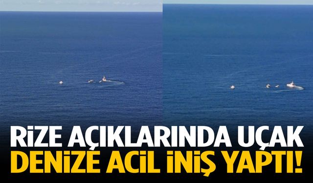 Rize’de uçak denize acil iniş yaptı