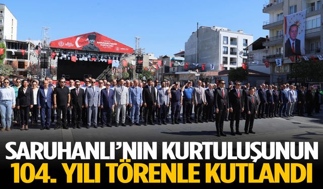Saruhanlı’nın kurtuluşunun 104. yılı törenle kutlandı
