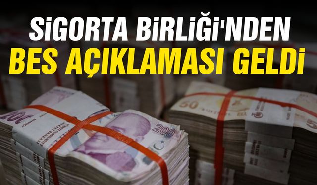 Sigorta Birliği'nden BES açıklaması geldi