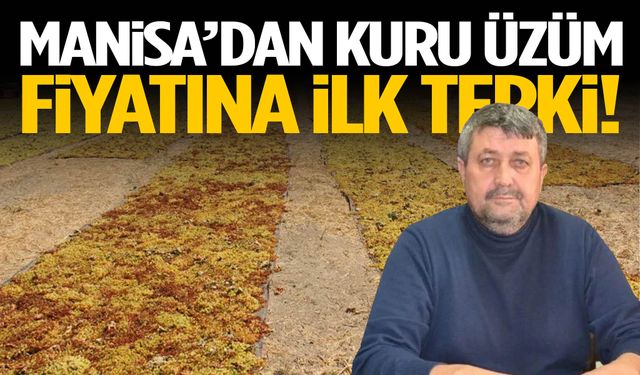 Manisa’dan kuru üzüm fiyatına ilk tepki!