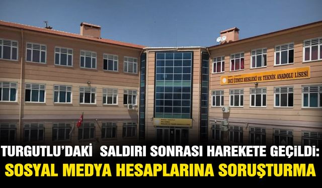 Turgutlu’daki saldırı sonrası harekete geçildi: Sosyal medya hesaplarına soruşturma