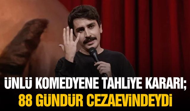 Ünlü komedyene tahliye kararı! 88 gündür cezaevindeydi
