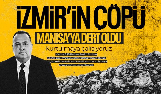 İzmir’in çöpü Manisa’ya dert oldu!