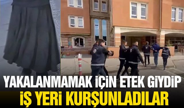 Yakalanmamak için etek giyip iş yerini kurşunladılar