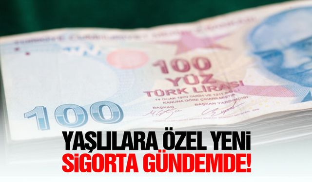 Yaşlılara özel yeni sigorta gündemde!
