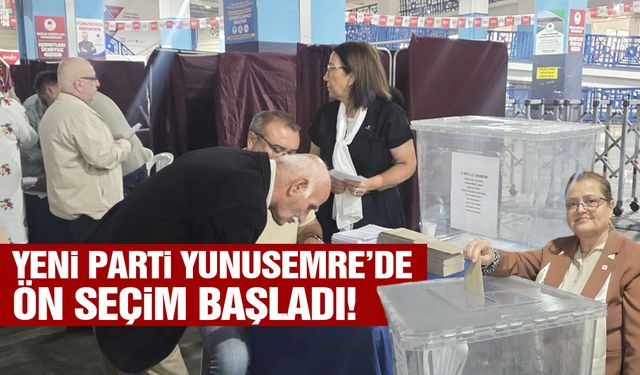YENİ Parti Yunusemre’de ön seçim başladı!