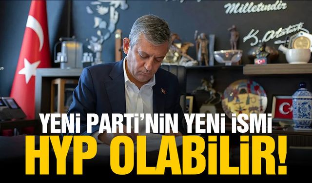 Yeni Parti’nin yeni ismi HYP olabilir!