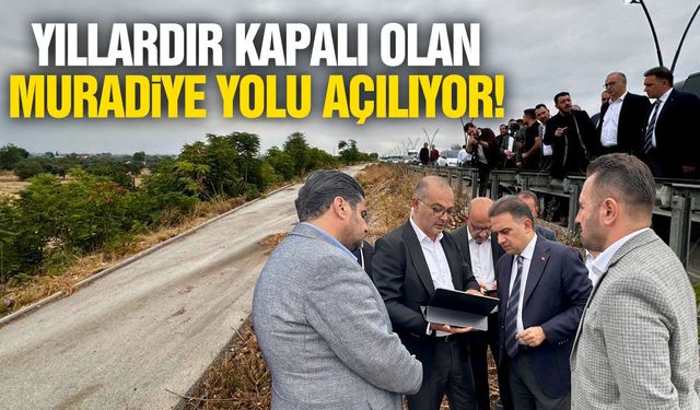 Yıllardır kapalı olan Muradiye yolu açılıyor!